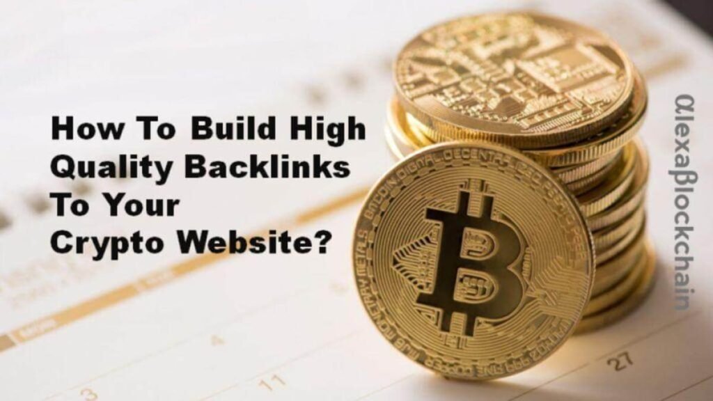 How To Build High Quality Backlinks To Your Crypto Website