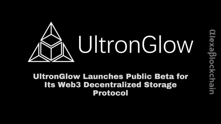 UltronGlow Launches Public Beta for Its Web3 Decentralized Storage Protocol