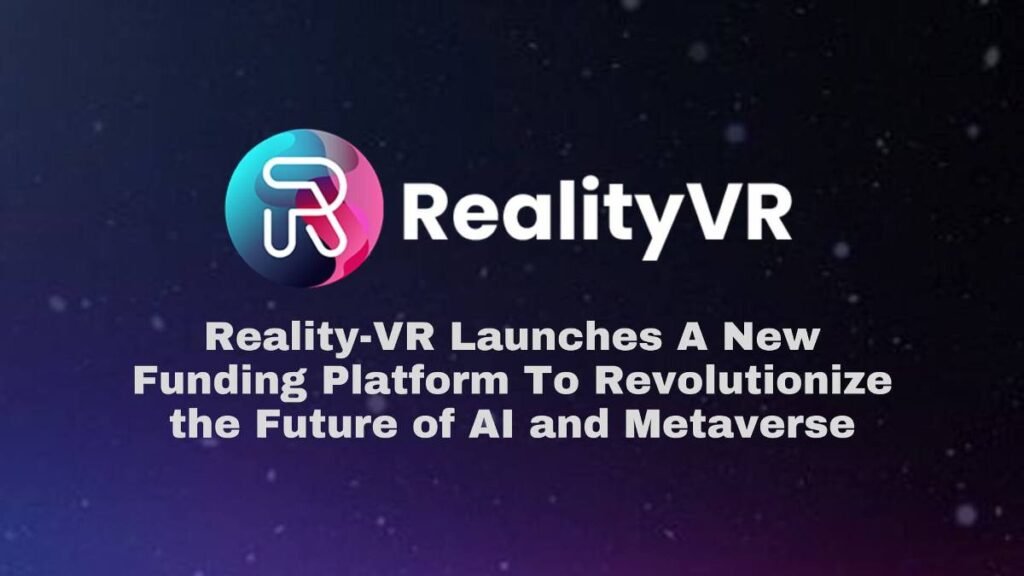 Reality-VR Launches a New Funding Platform to Revolutionize the Future of AI and Metaverse