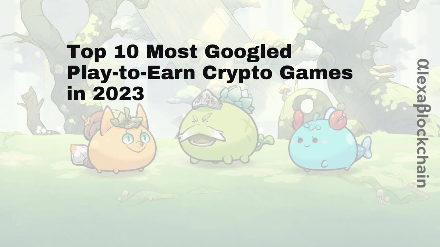 Top 10 Most Googled Play-to-Earn Crypto Games in 2023