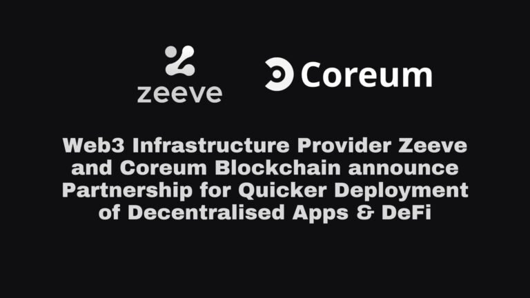 Web3 Infrastructure Provider Zeeve and Coreum Blockchain announce Partnership for Quicker Deployment of Decentralised Apps and DeFi