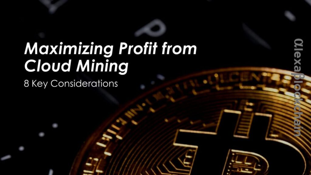 Maximizing Profit from Cloud Mining Key Considerations