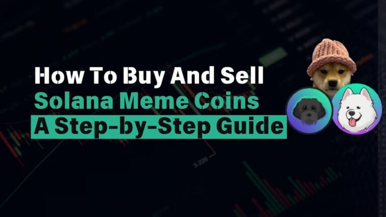 How To Buy And Sell Solana Meme Coins A Step-by-Step Guide
