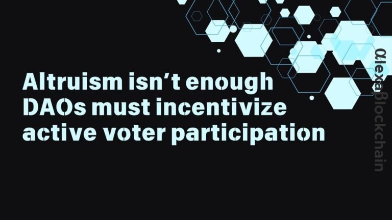 Altruism isn’t enough — DAOs must incentivize active voter participation