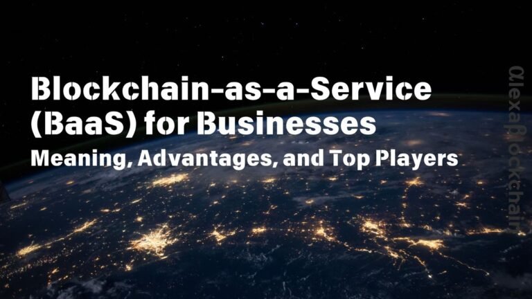 Blockchain-as-a-Service (BaaS) for Businesses Meaning, Advantages, and Top Players