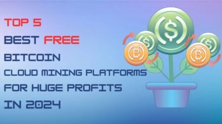 Top 5 Best Free Bitcoin Cloud Mining Platforms for Huge Profits in 2024